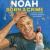 Born a Crime Stories from a South African Childhood