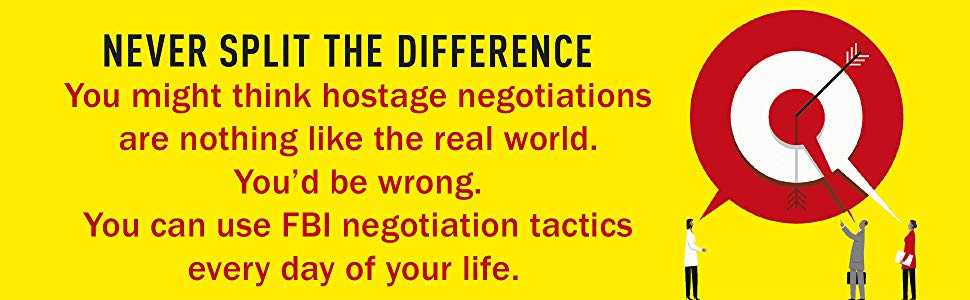 Never Split the Difference Negotiating As If Your Life Depended On FBI Negotiation