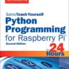 Python Programming for Raspberry Teach Yourself in 24 Hours
