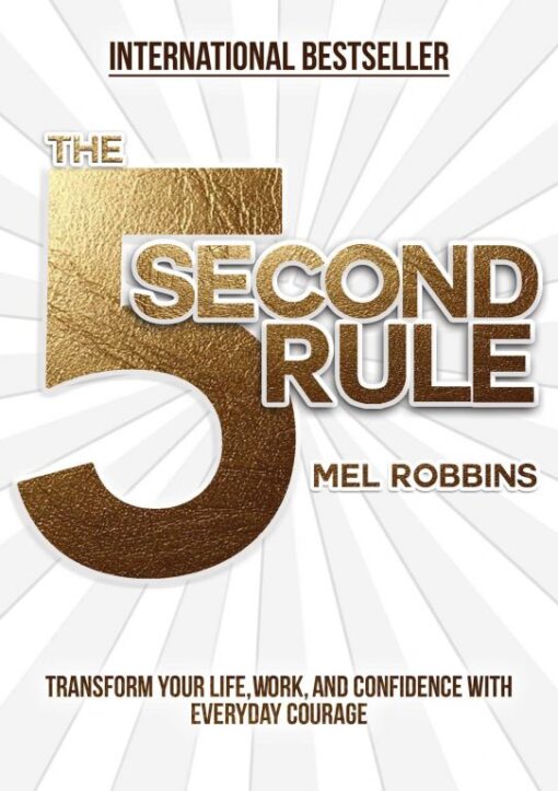 The-5-Second-Rule-Transform-your-Life-Work-and-Confidence-with-Everyday-Courage