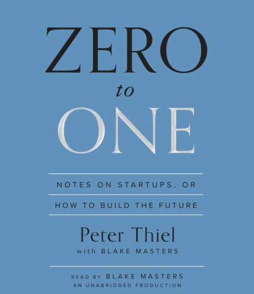 Zero to One Notes on Startups, or How to Build the Future Digital – Book, Unabridged