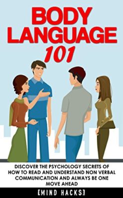 Body-language-101- Discover-the-Psychology-Secrets-of-How-to-Read-and-Understand-Non-Verbal-Communication