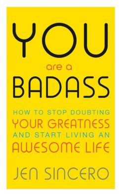 You Are a Badass How to Stop Doubting