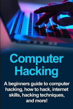 Computer Hacking A beginners guide to computer hacking how to hack internet skills hacking techniques and more Free eBook