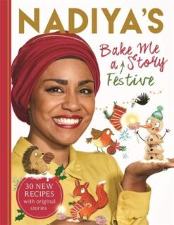 Nadiya's Bake Me a Festive Story Fifteen stories and recipes for children