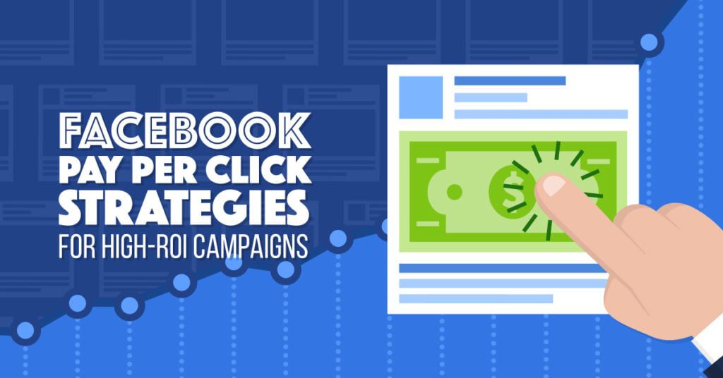 fb-pay-per-click-strategies-for-high-ROI-campaigns