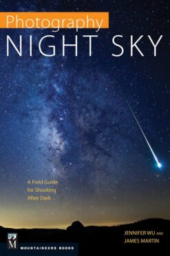 Photography Night Sky. A Field Guide for Shooting after Dark