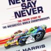 Never Say Never Motorcycle World Championships Book