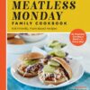 The Meatless Monday Family Cookbook Kindle Edition