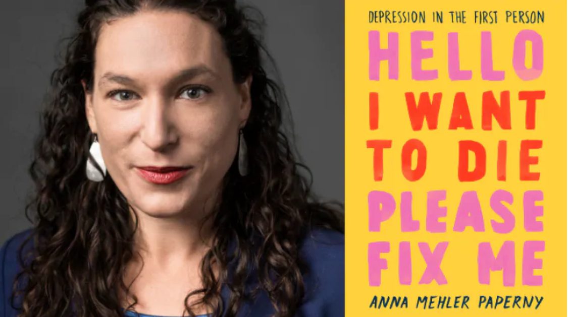 Hello I Want to Die Please Fix Me is a memoir by Anna Mehler Paperny. (Random House Canada)