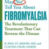 What Your Doctor May Not Tell You About Fibromyalgia - R. Paul St. Amand eBook