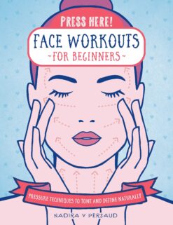 Press Here! Face Workouts for Beginners - Nadira V Persaud