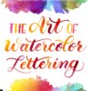 The Art of Watercolor Lettering - Kelly Klapstein eBook