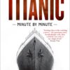 Titanic Minute by Minute