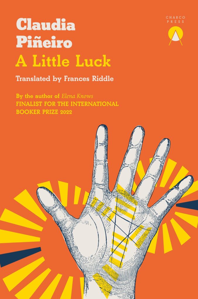 A Little Luck by Claudia Pineiro (translated by Frances Riddle) — Lonesome Reader