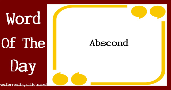 Word of the Day - Abscond