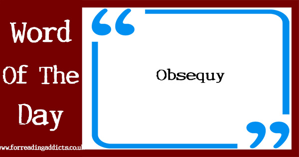 Word of the Day - Obsequy